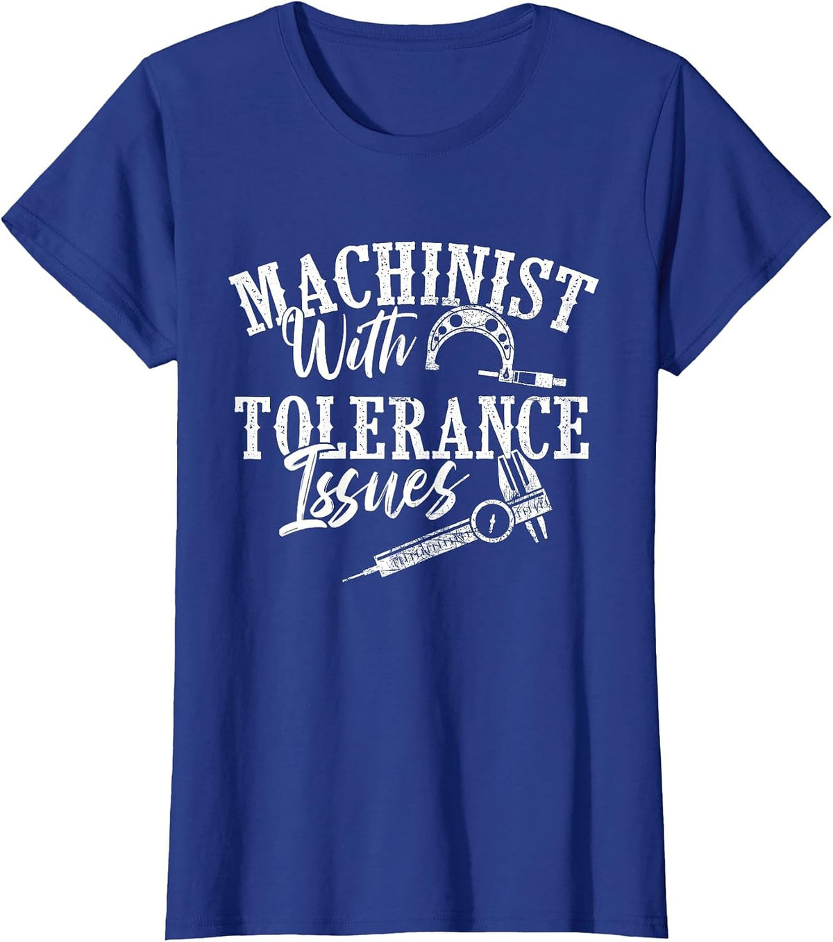Machinist with Tolerance Issues - CNC Operator Metal Working T-Shirt - Royal Blue