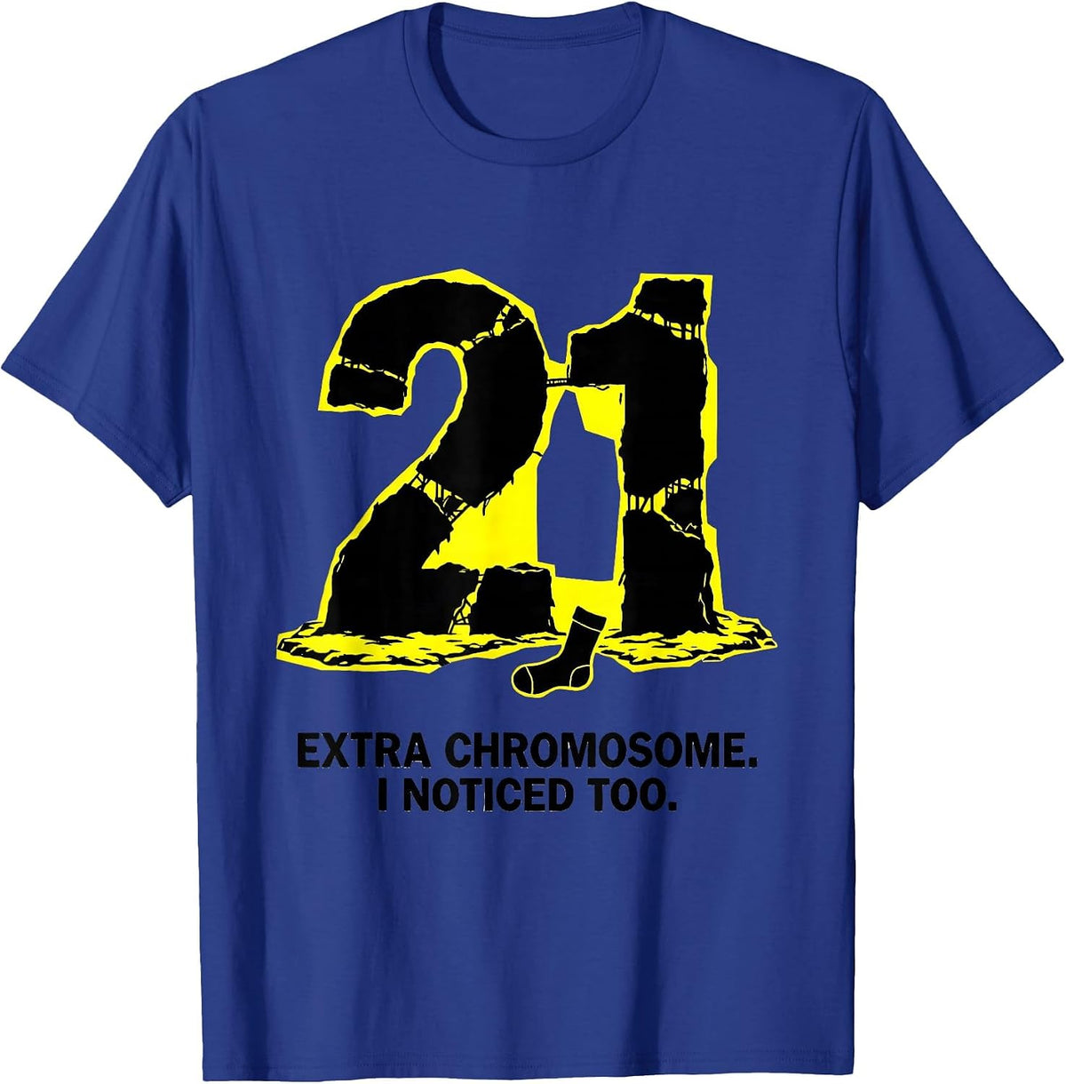 Extra Chromosome I Noticed Too Funny Down Syndrome Awareness T-Shirt - Royal Blue