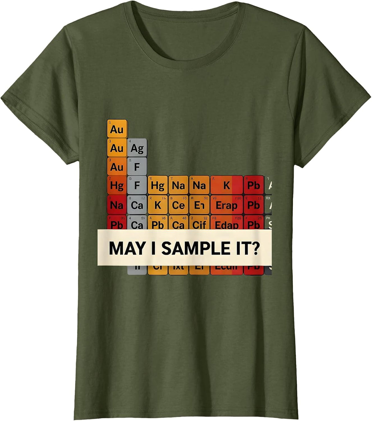 Women's May I Sample It Funny Periodic Table Chemistry Teacher Humor T-Shirt - Olive Green