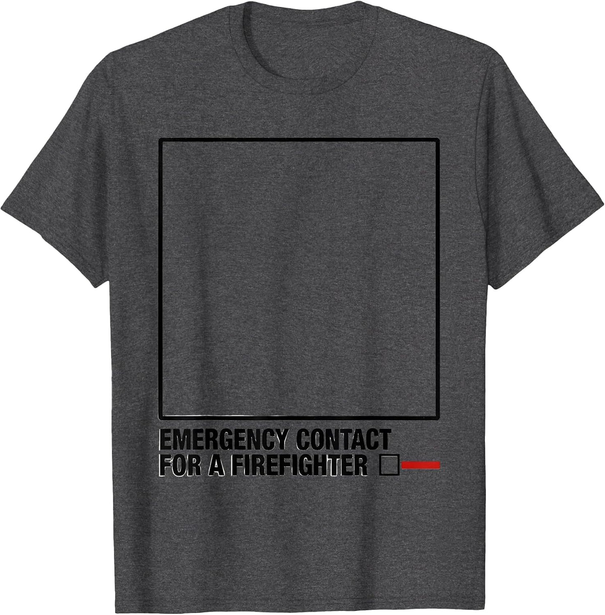 Emergency Contact For A Firefighter Tribute Family Pride T-Shirt - Dark Heather Grey