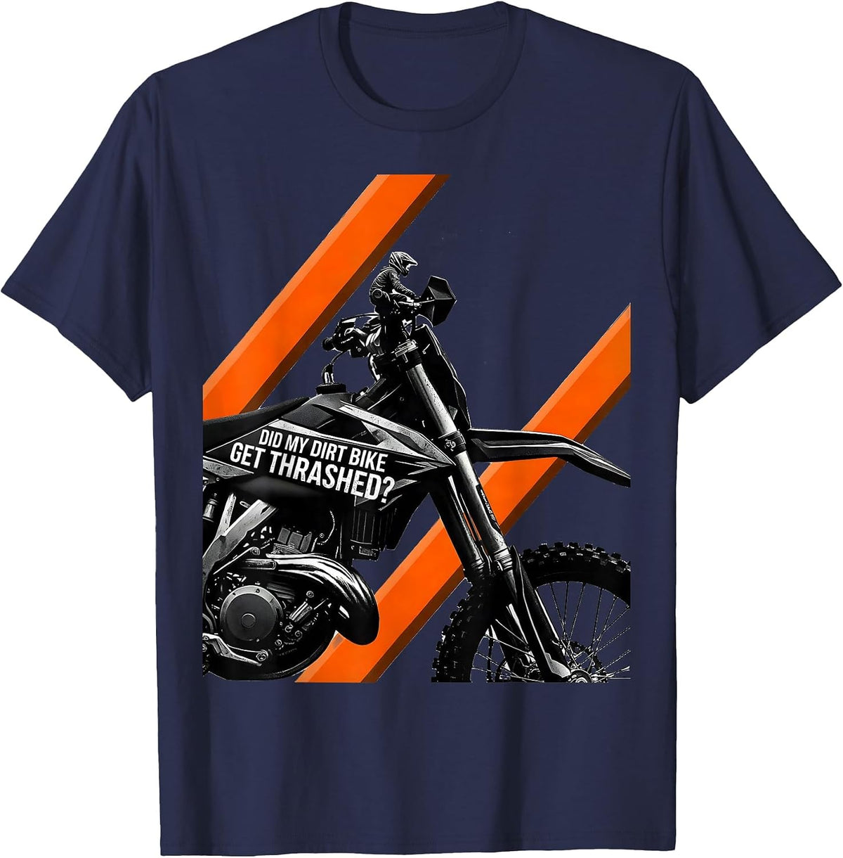 Men's Did My Dirt Bike Get Thrashed Funny Motocross Biker Gift T-Shirt - Navy Blue