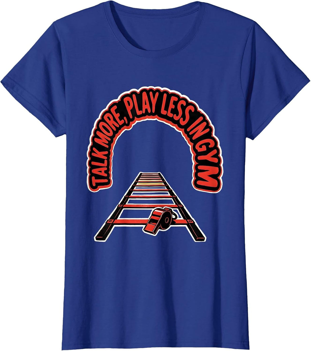 Women's Talk More, Play Less In Gym Funny PE Teacher Back To School T-Shirt - Royal Blue