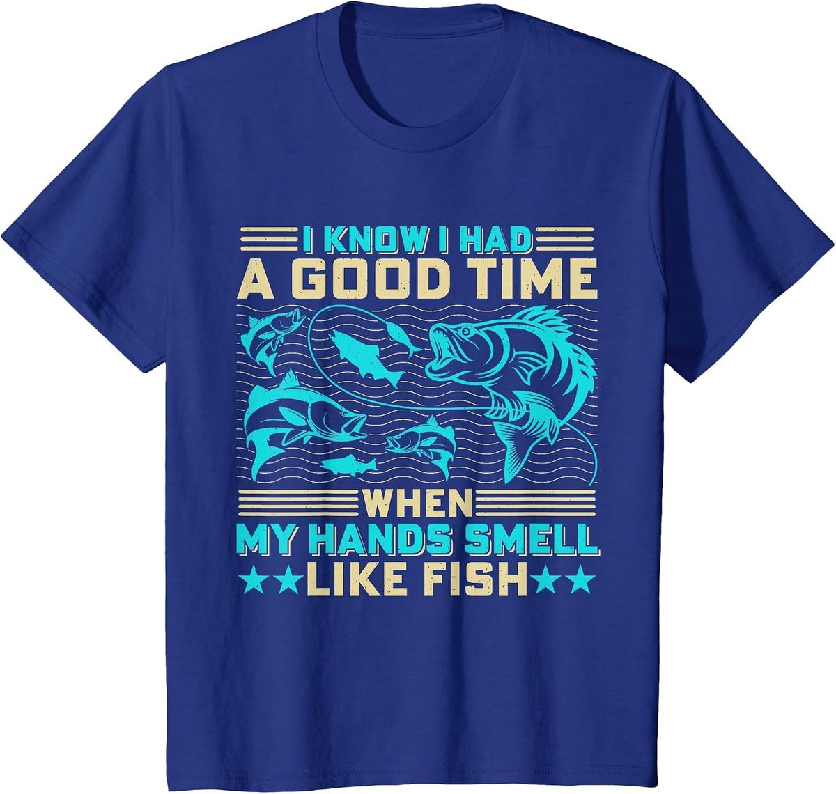 I Know I Had A Good Time When My Hands Smell Like Fish T-Shirt - Royal Blue