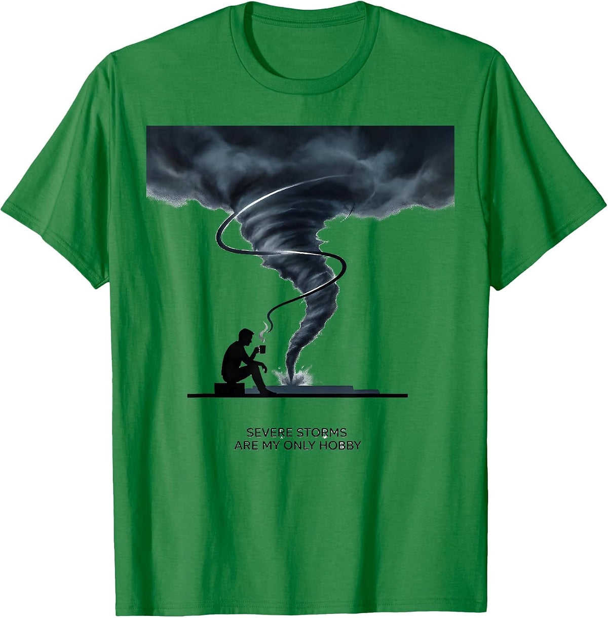 Men's Severe Storms Are My Only Hobby Funny Meteorology Enthusiast T-Shirt - Kelly Green