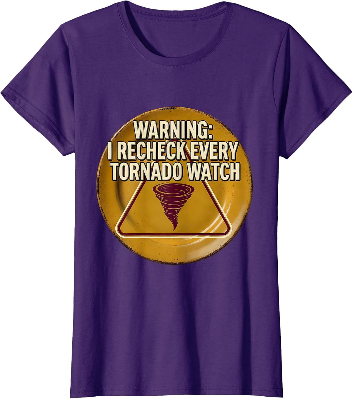 Women's Warning: I Recheck Every Tornado Watch Funny Storm Chaser T-Shirt - Purple