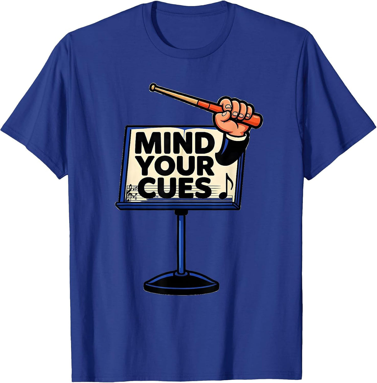 Mind Your Cues Funny Music Teacher Gift Humor T-Shirt - Royal Blue