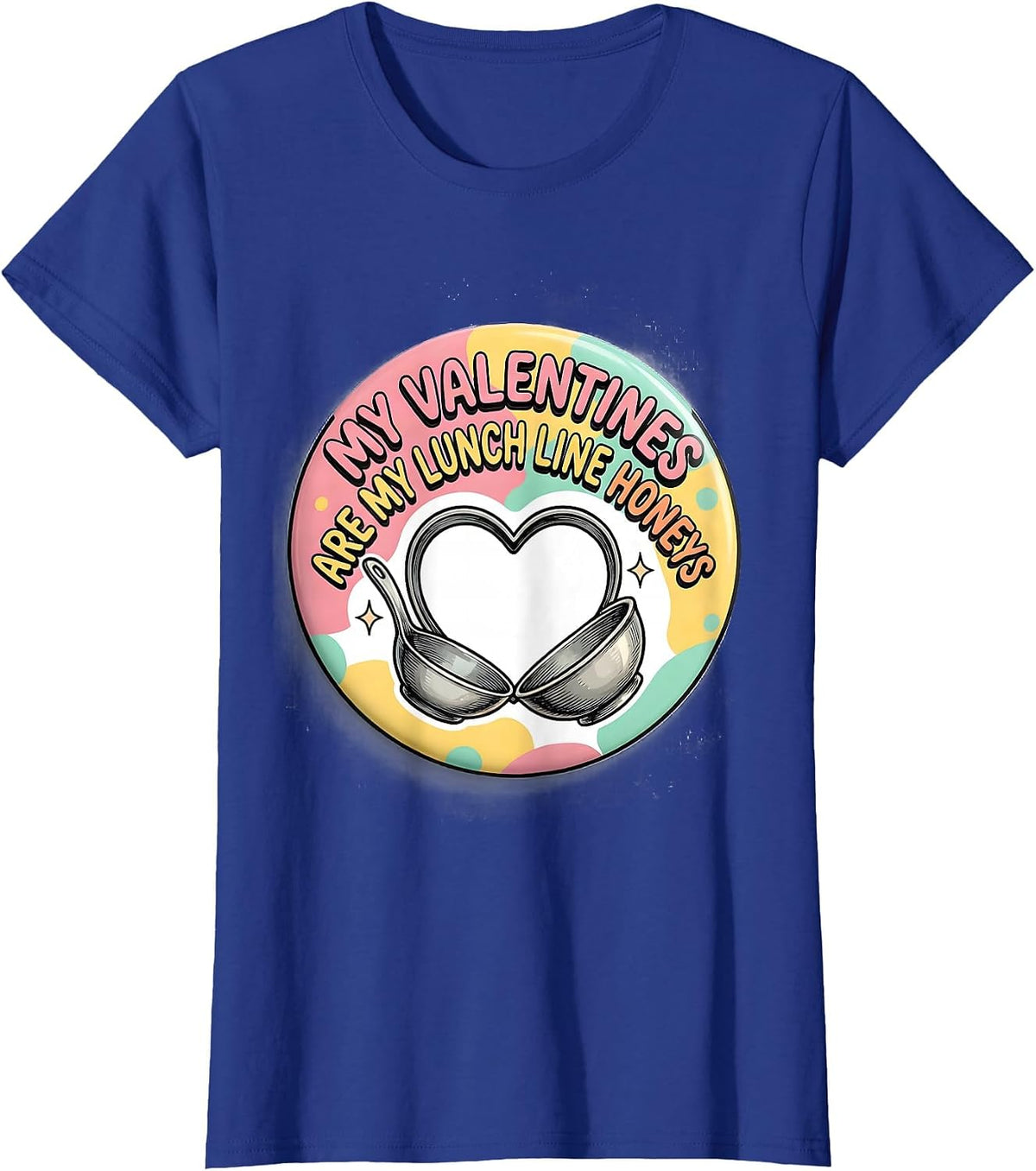 Women's My Valentines Are My Lunch Line Honeys Funny Cafeteria T-Shirt - Royal Blue
