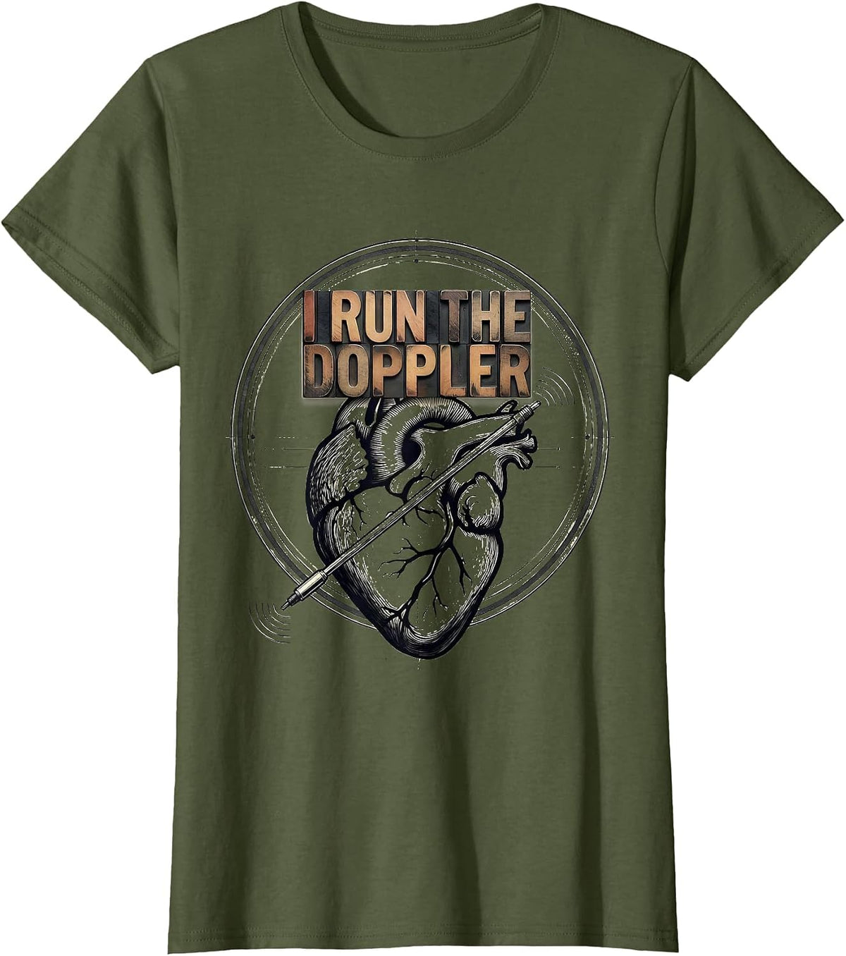 Women's I Run The Doppler Funny Vet Tech Veterinary Technician T-Shirt - Olive Green