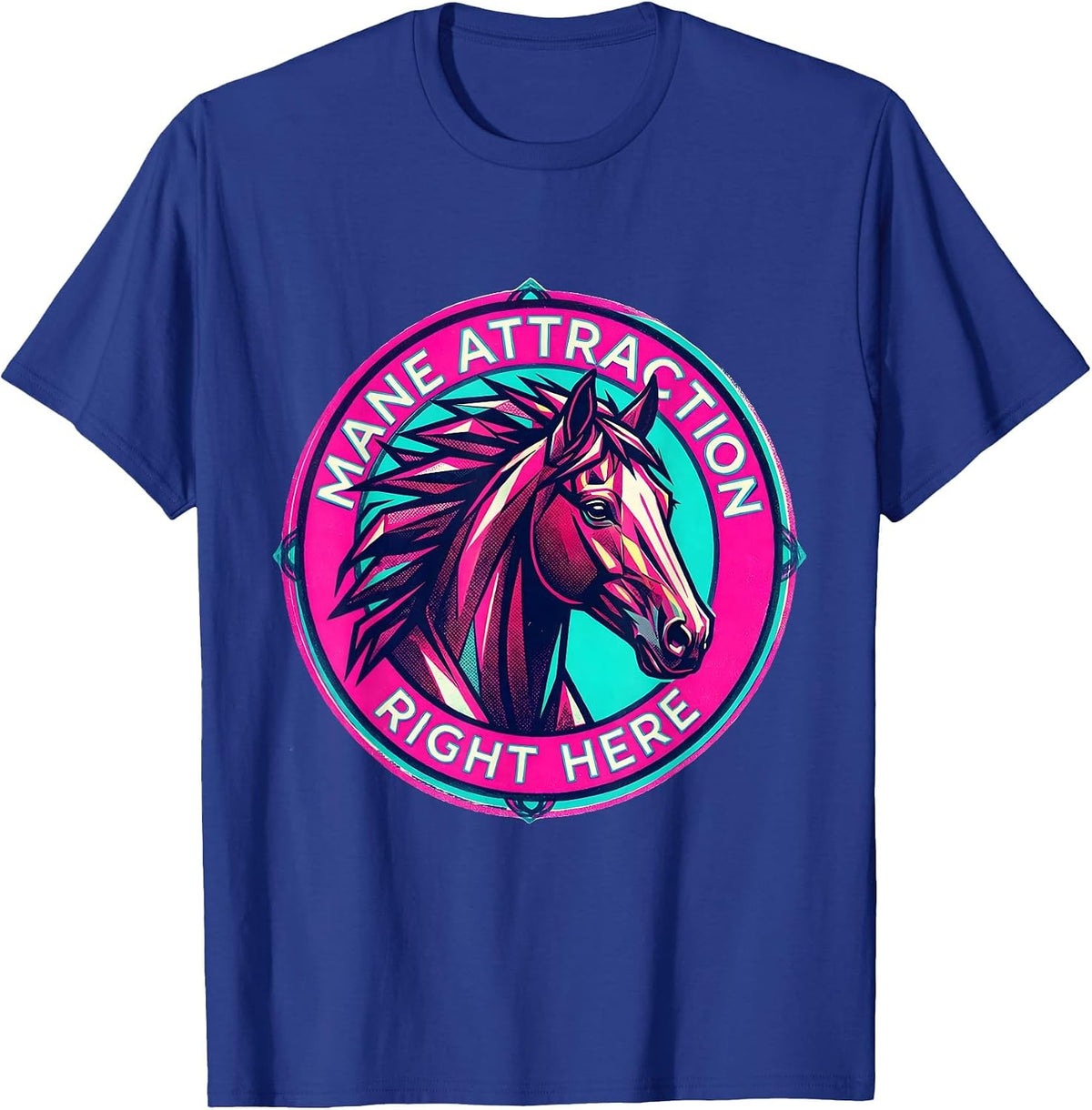 Mane Attraction Right Here Horse Lover Design T-Shirt - Royal Blue
