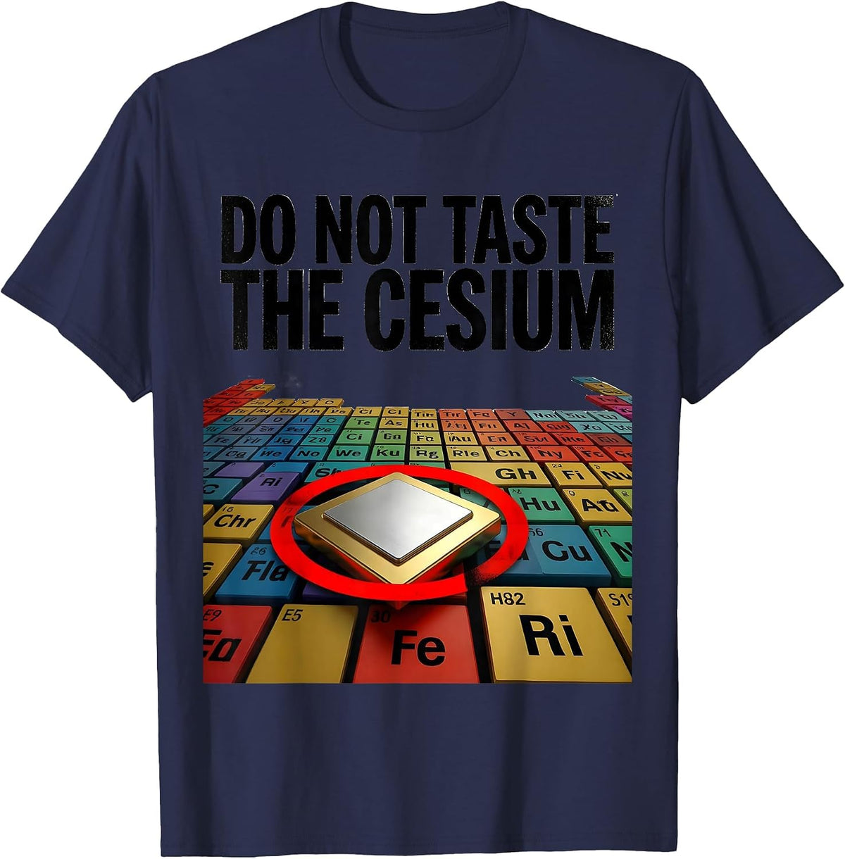 Do Not Taste The Cesium Funny Periodic Table Chemistry T-Shirt - Navy Blue