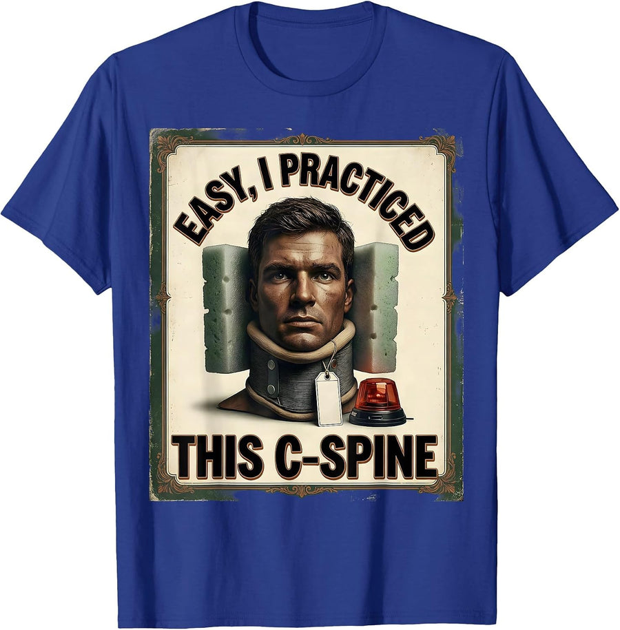 Easy, I Practiced This C-Spine Funny EMS Paramedic Gift T-Shirt - Royal Blue