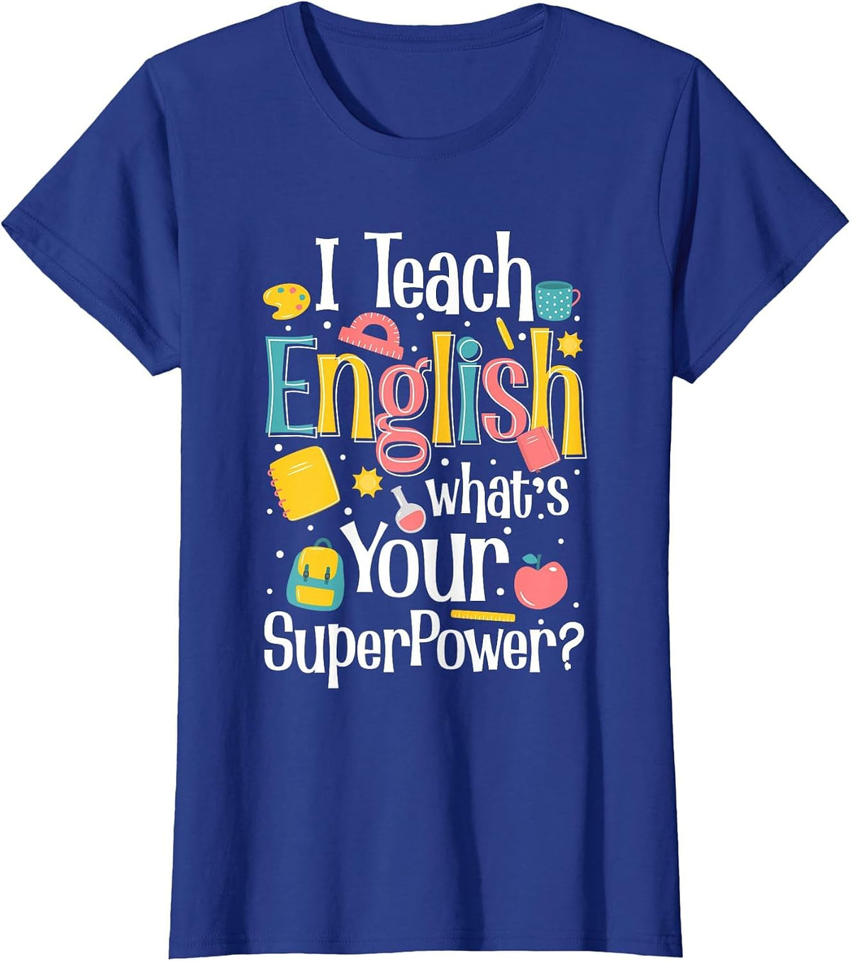 I Teach English Whats Your Superpower? T-Shirt - Royal Blue