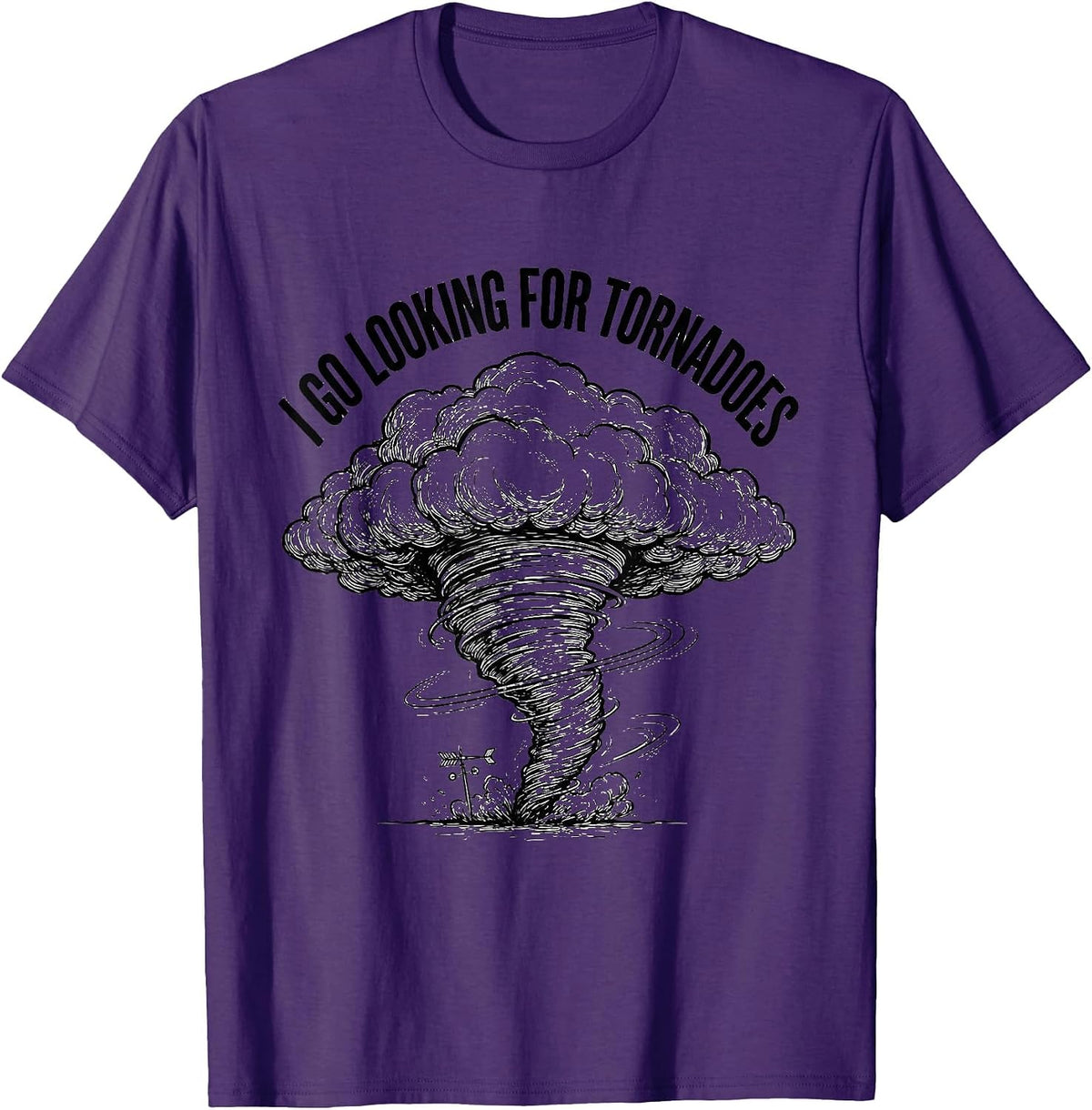 Men's I Go Looking For Tornadoes Funny Storm Chaser Meteorology T-Shirt - Purple