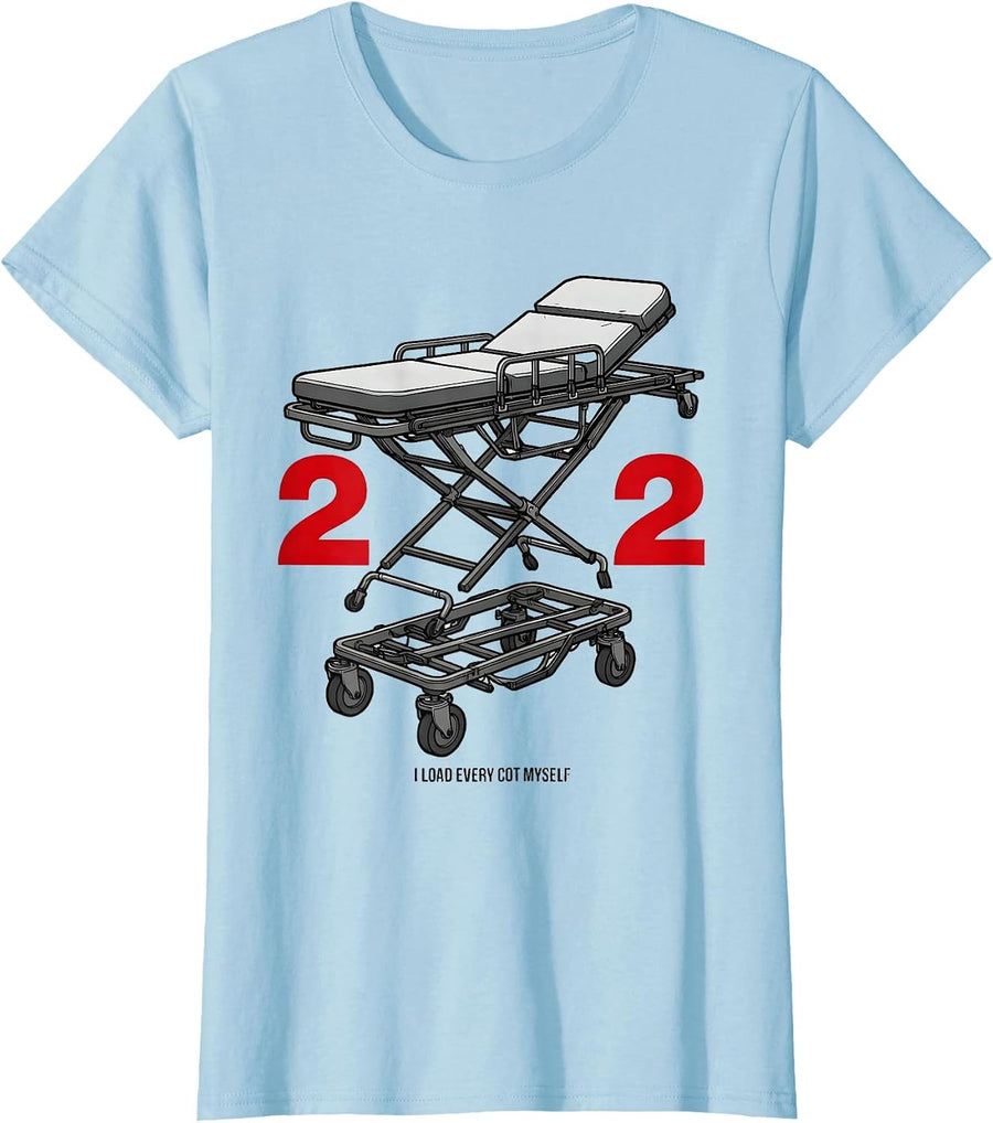 Women's I Load Every Cot Myself Funny EMT Paramedic Gag Humor T-Shirt - Baby Blue