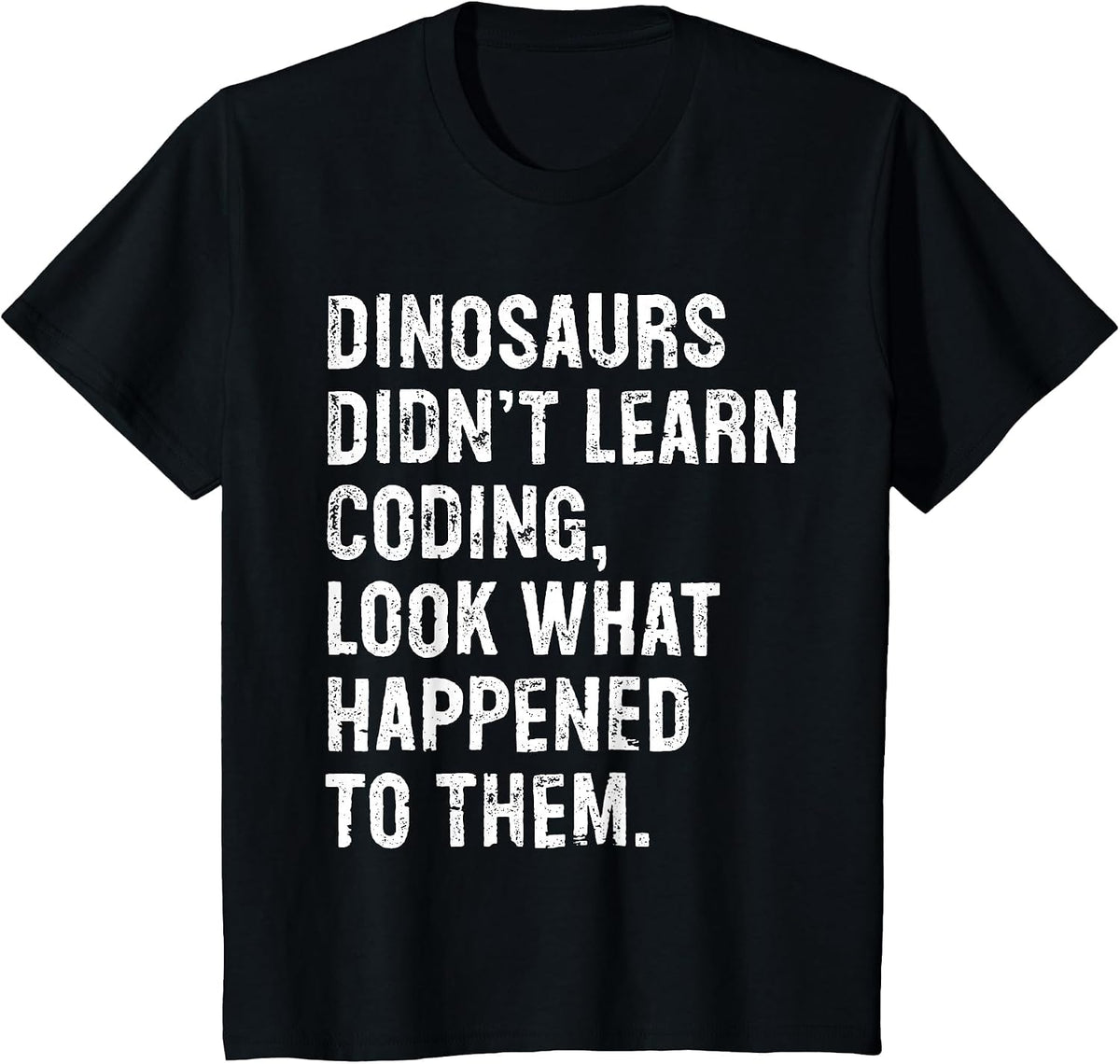 Dinosaurs Didn't Learn Coding Funny Programming Programmer T-Shirt - Black