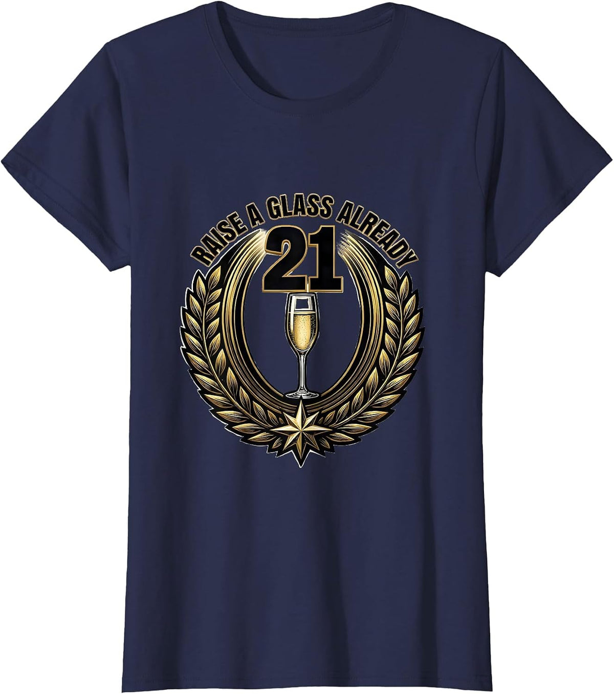 Women's Raise a Glass Already Funny 21st Birthday Design T-Shirt - Navy Blue