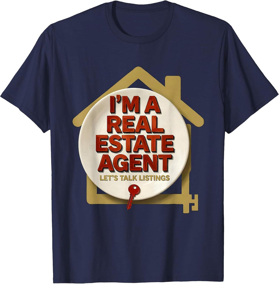 I'm A Real Estate Agent — Let's Talk Listings Realtor Humor T-Shirt - Navy Blue