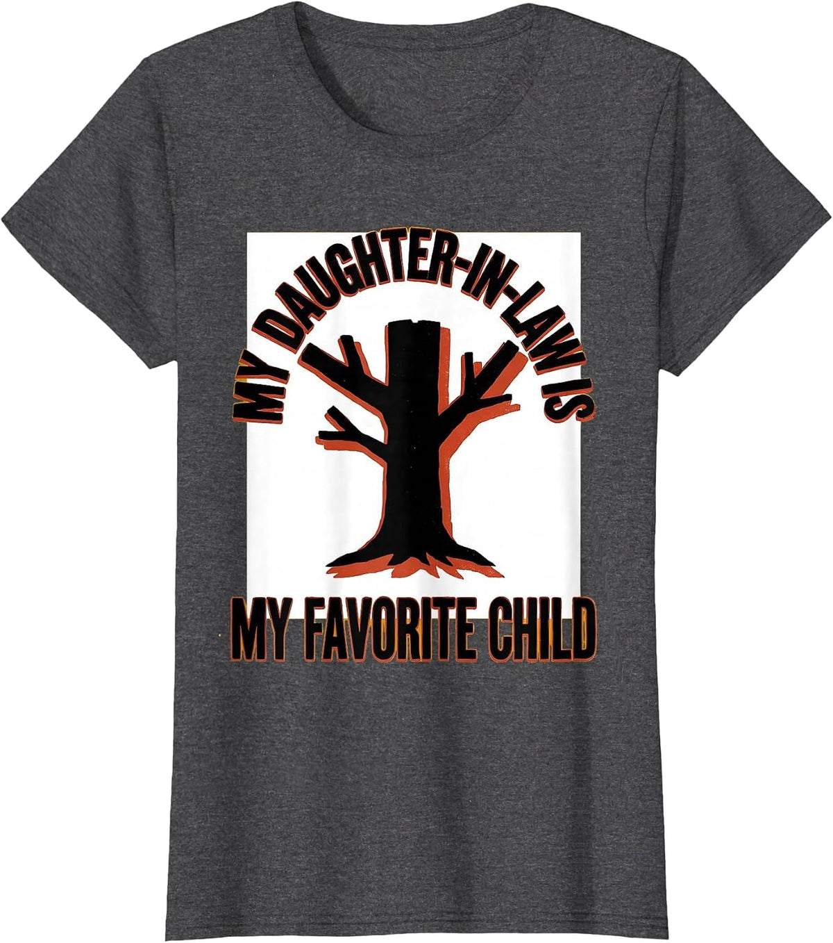 Women's My Daughter-In-Law Is My Favorite Child Funny T-Shirt - Dark Heather Grey