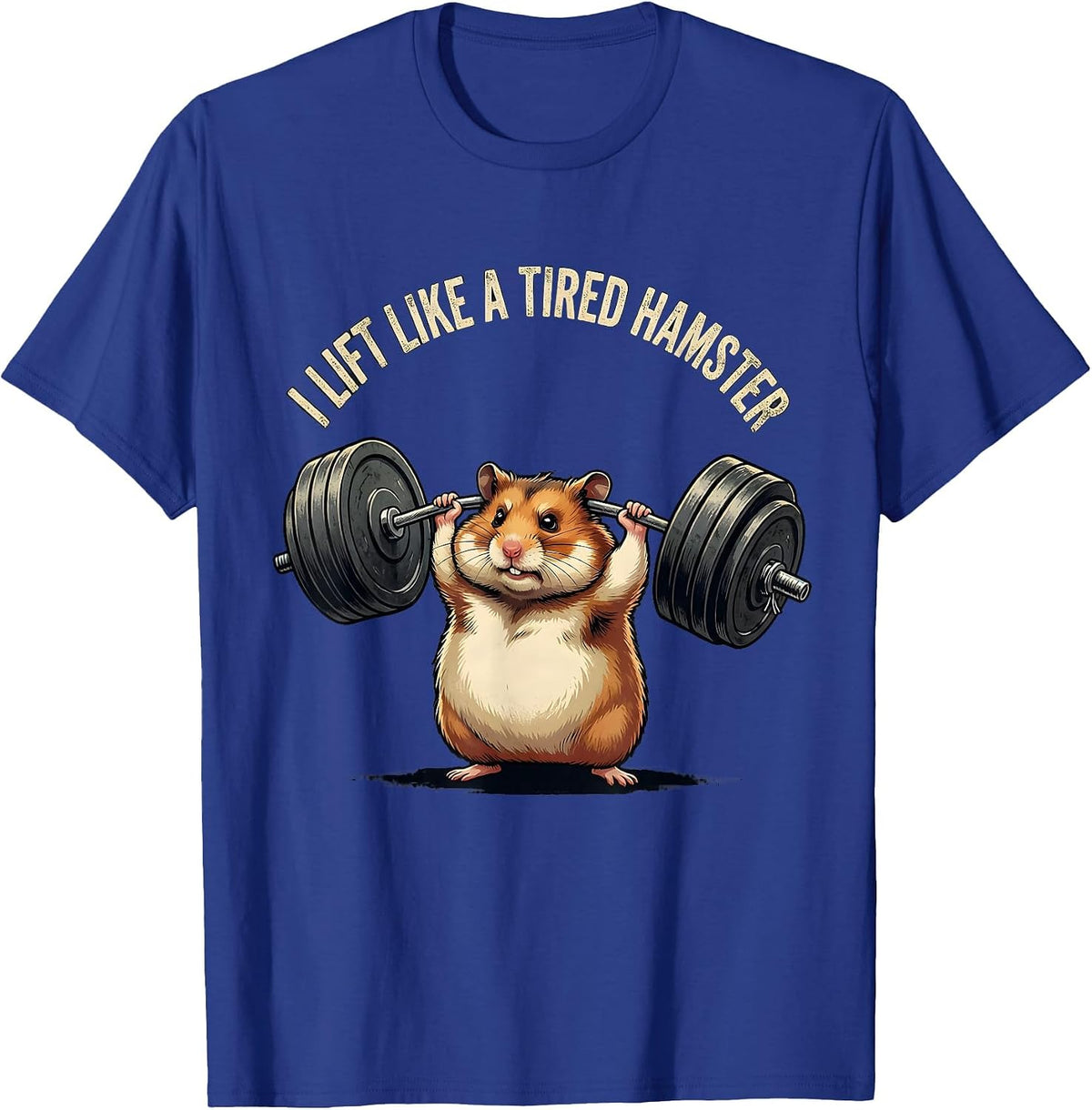 Men's I Lift Like A Tired Hamster Funny Gym Hamster Weightlifting T-Shirt - Royal Blue