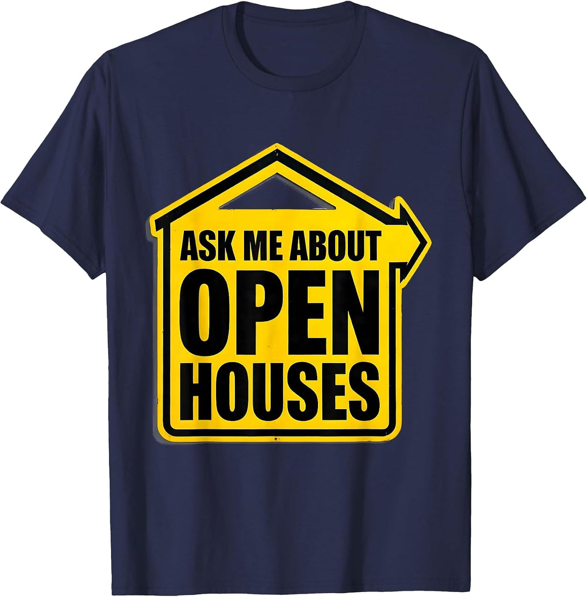 Ask Me About Open Houses Funny Realtor Real Estate Agent T-Shirt - Navy Blue