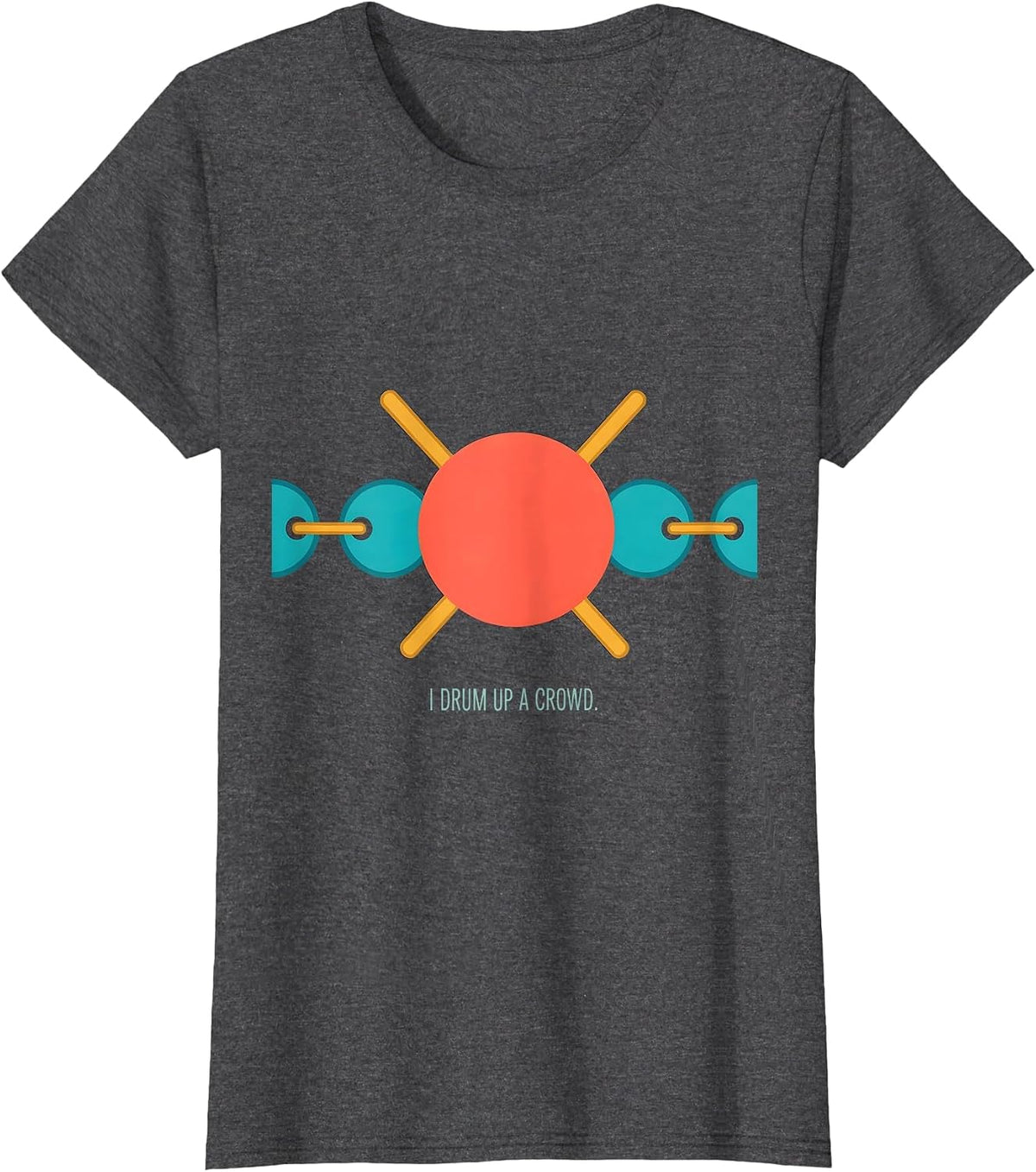 Women's I Drum Up A Crowd Funny Drummer Percussionist Marching Band T-Shirt - Dark Heather Grey