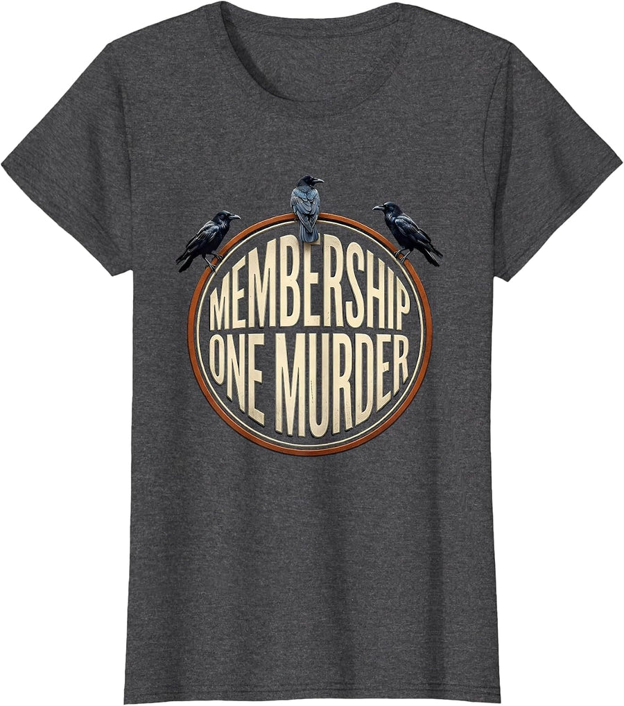 Women's Membership: One Murder Dark Humor Crow Raven Gothic T-Shirt - Dark Heather Grey