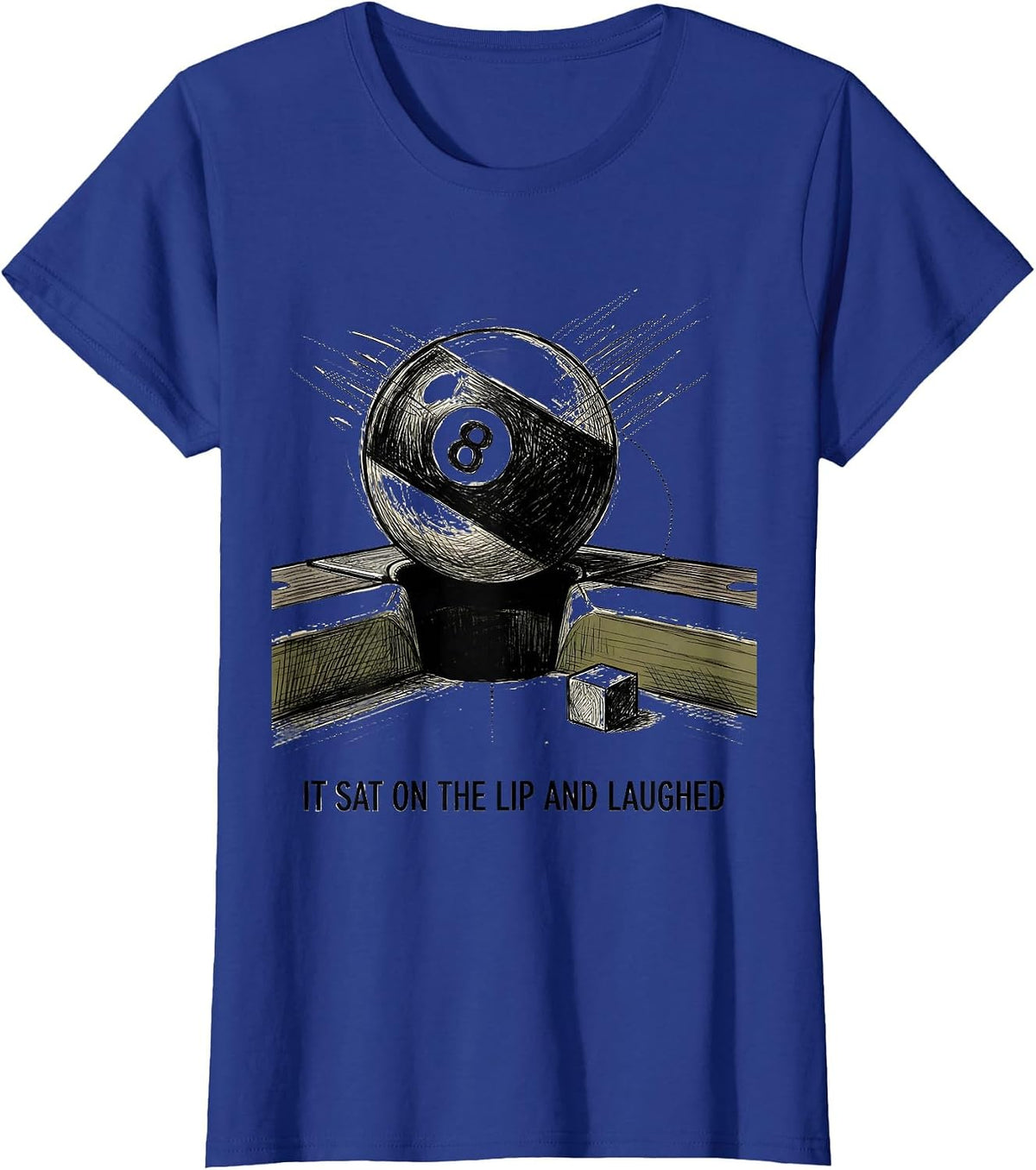 Women's It Sat On The Lip And Laughed Funny Billiards Pool Player T-Shirt - Royal Blue