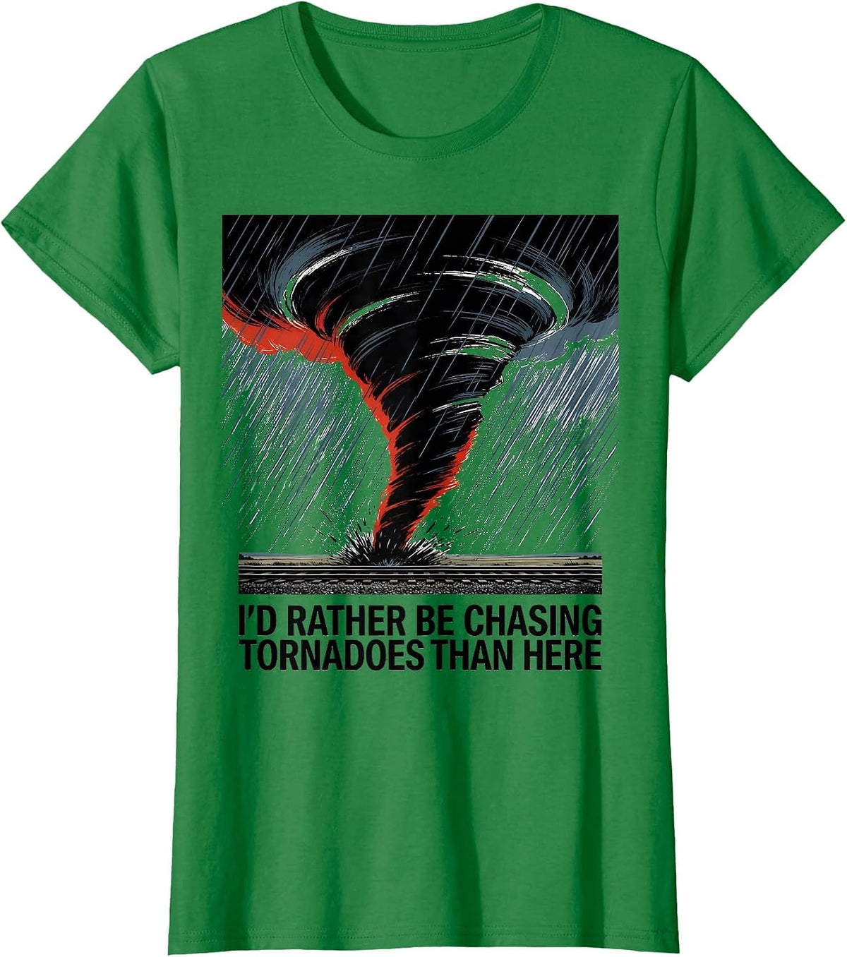 Women's I'd Rather Be Chasing Tornadoes Than Here Storm Chaser T-Shirt - Kelly Green