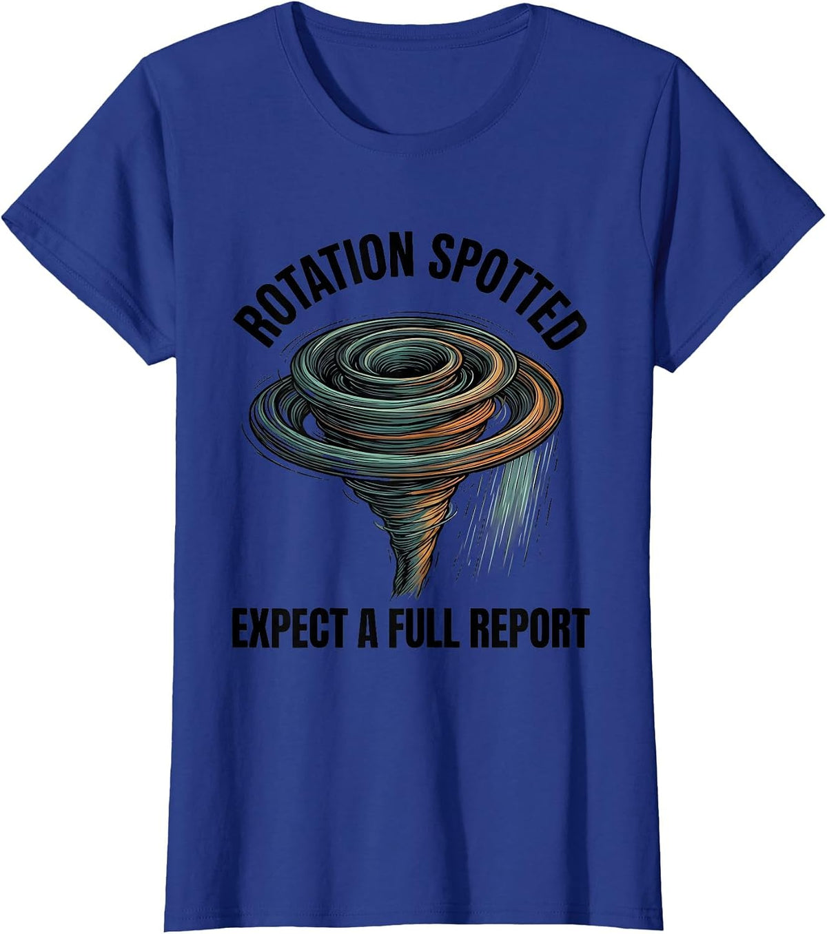Women's Rotation Spotted: Expect A Full Report Funny Storm Chaser T-Shirt - Royal Blue