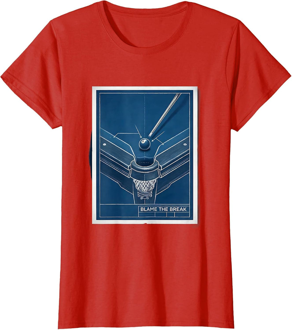 Women's Blame The Break Funny Billiards Player Pool Humor Blueprint T-Shirt - Red
