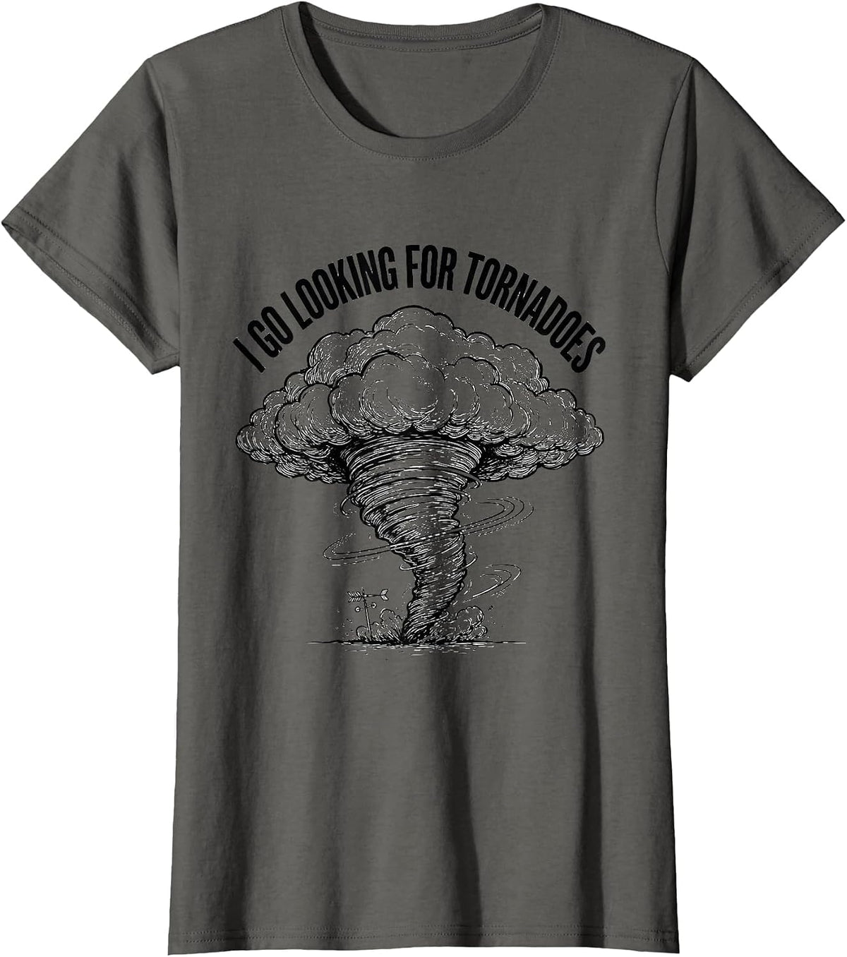 Women's I Go Looking For Tornadoes Funny Storm Chaser Meteorology T-Shirt - Asphalt Grey