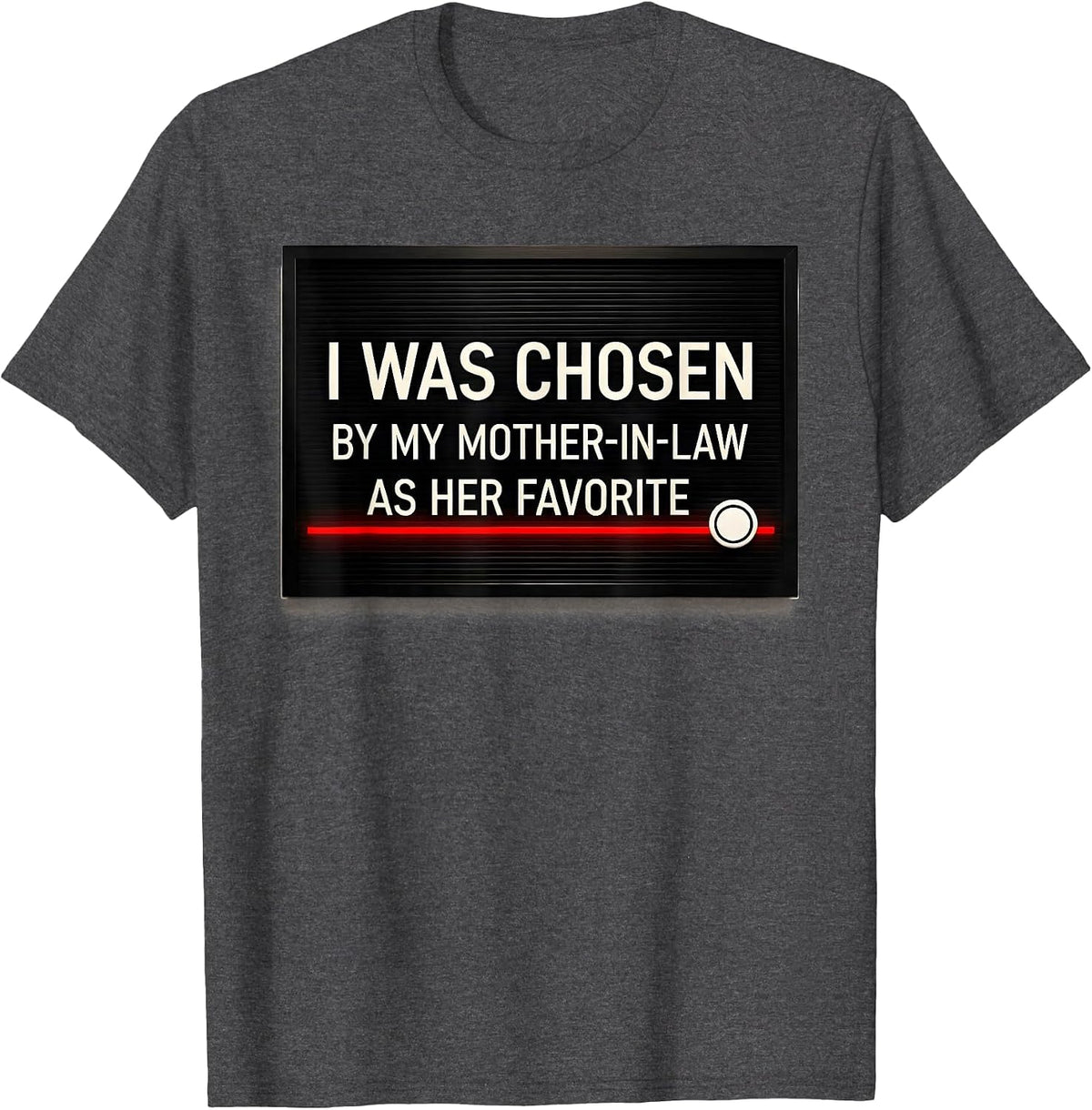 Men's I Was Chosen by My Mother-In-Law as Her Favorite Funny T-Shirt - Dark Heather Grey