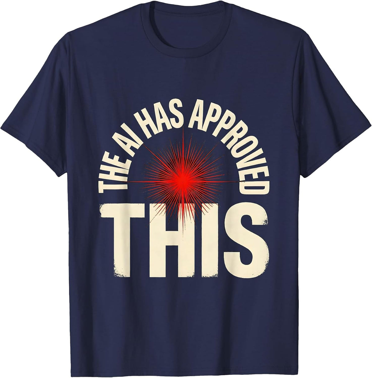 Men's The AI Has Approved This Funny AI Culture Tech Worker Humor T-Shirt - Navy Blue