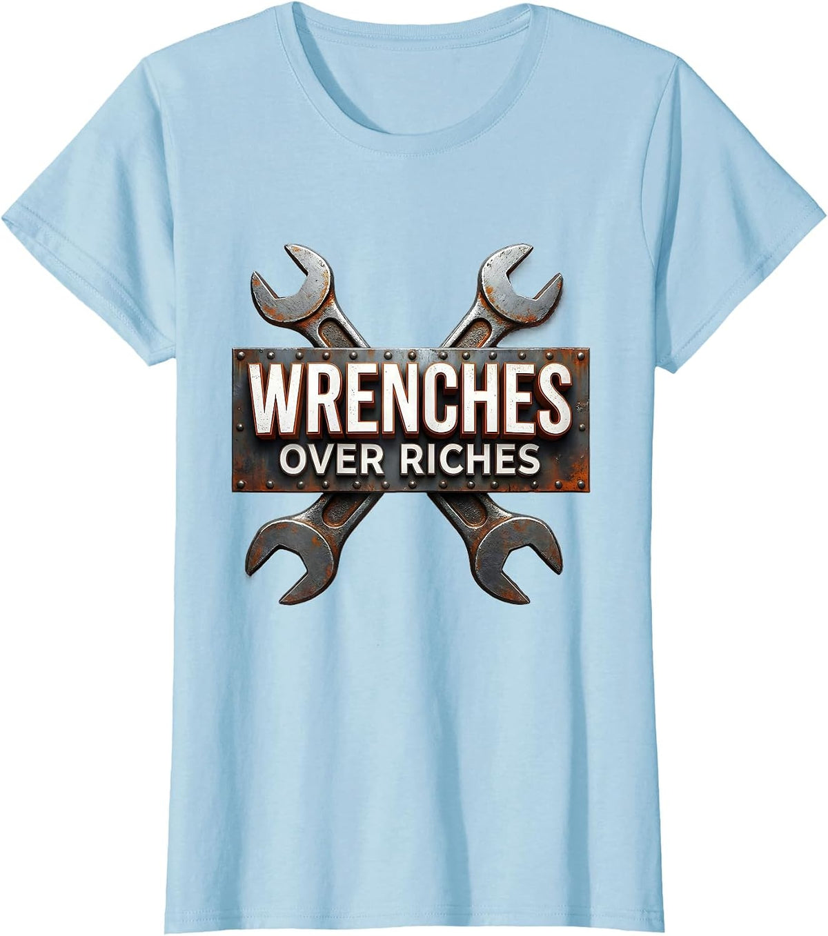Wrenches Over Riches Mechanic Pride Design T-Shirt - Baby Blue