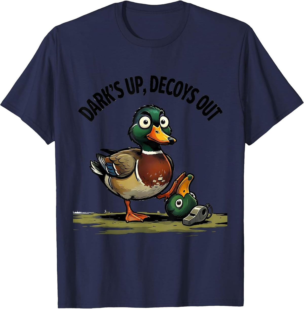 Dark's Up Decoys Out Funny Duck Hunter Mallard Humor Gift T-Shirt - Navy Blue
