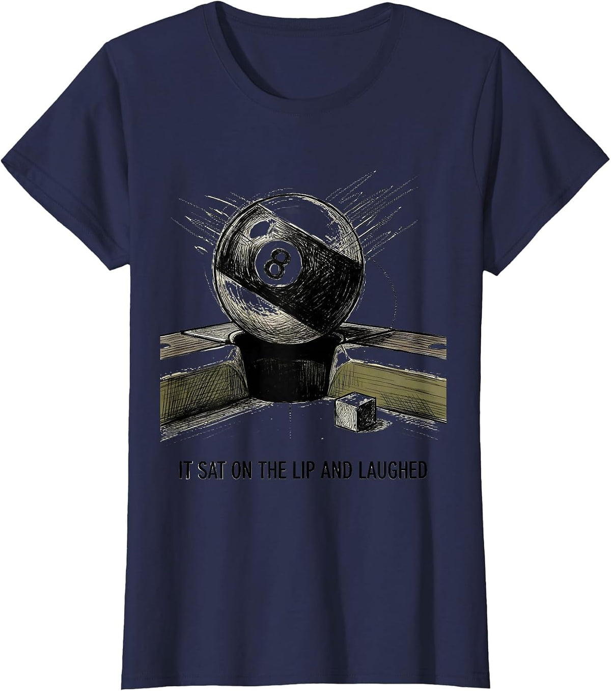 Women's It Sat On The Lip And Laughed Funny Billiards Pool Player T-Shirt - Navy Blue