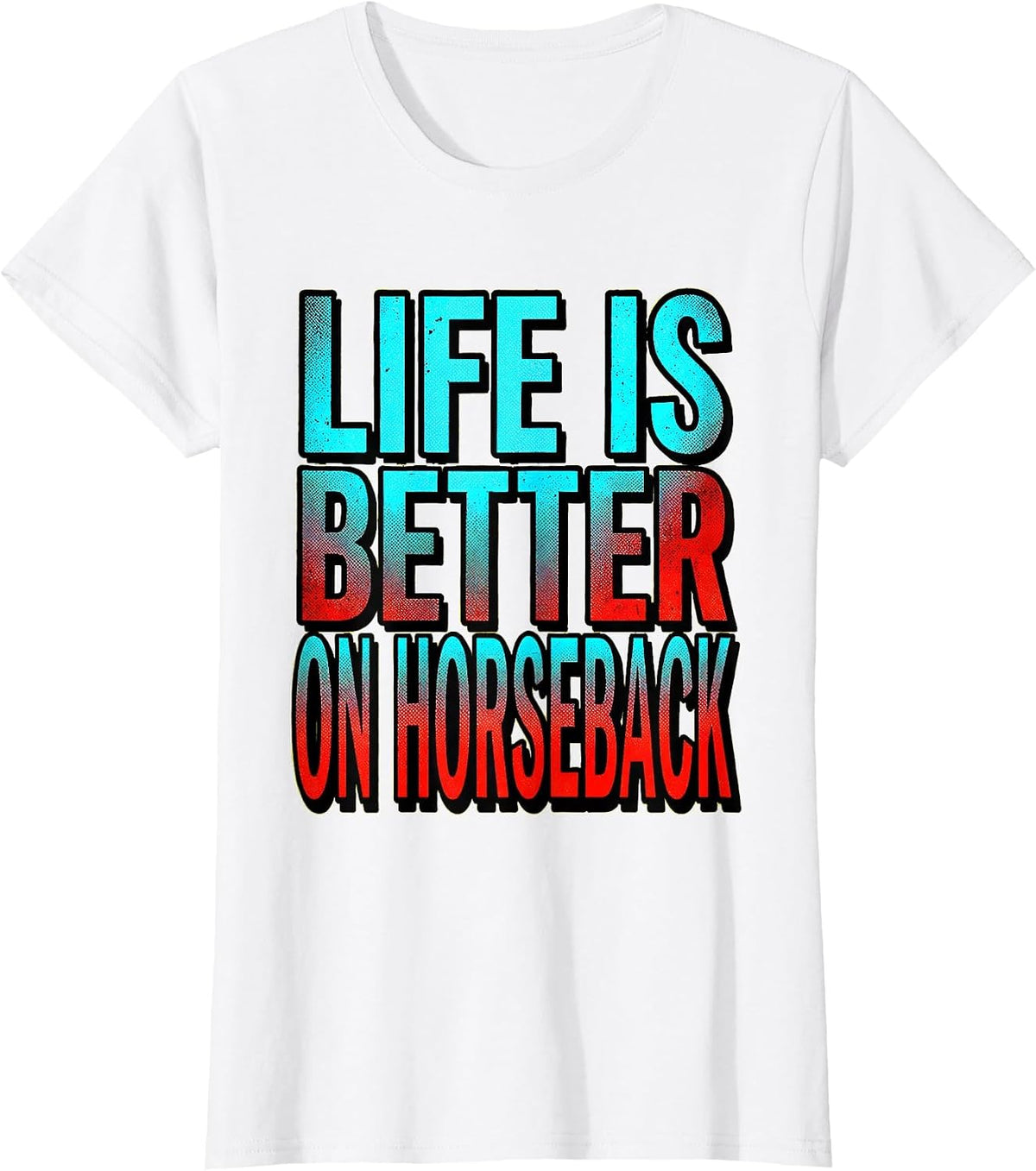 Life Is Better On Horseback Equestrian Design T-Shirt - White