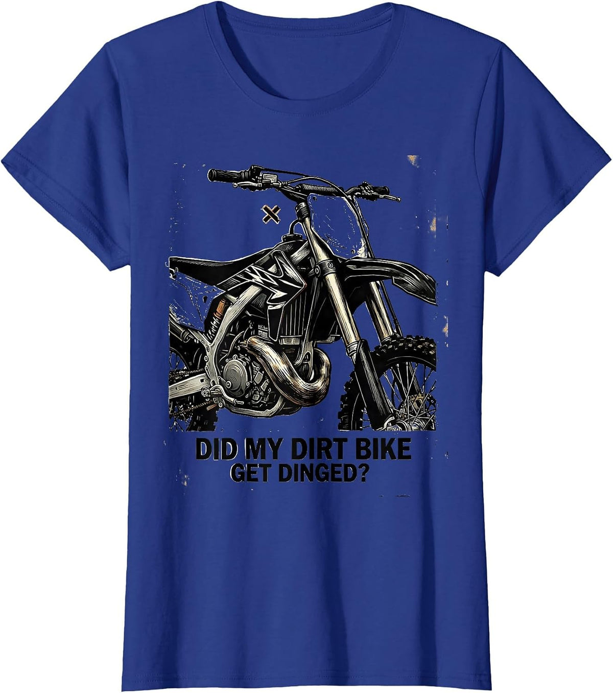 Women's Did My Dirt Bike Get Dinged Funny Motocross Biker Gift T-Shirt - Royal Blue