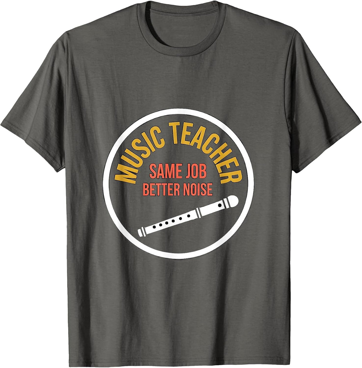 Men's Music Teacher Same Job Better Noise Funny Specials Staff T-Shirt - Asphalt Grey