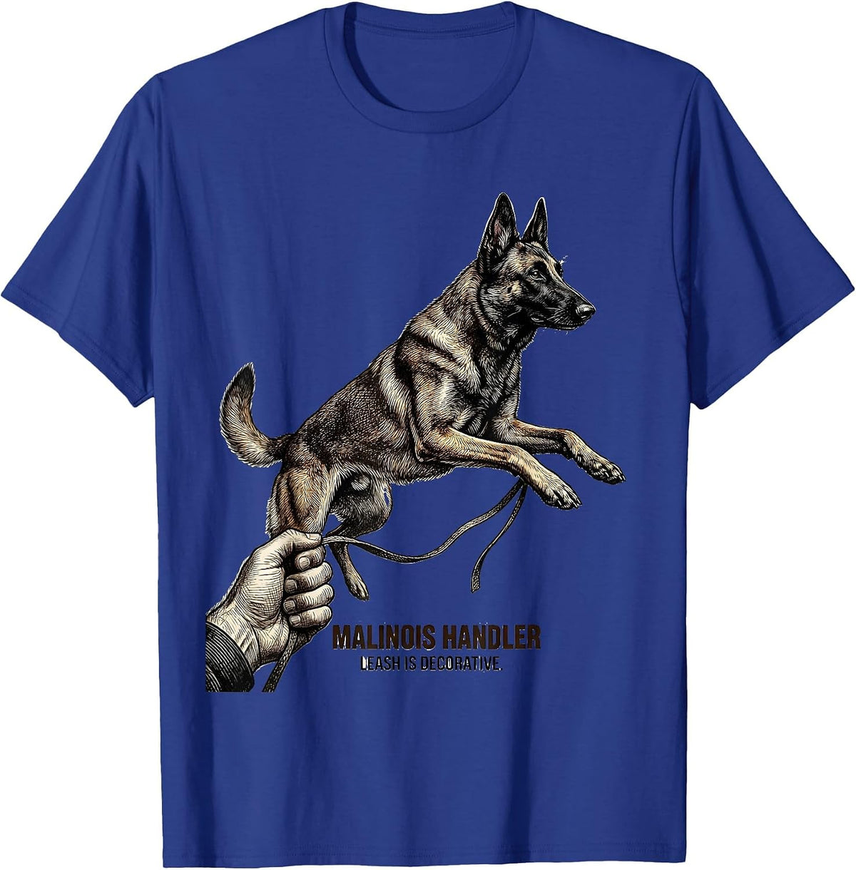 Malinois Handler, Leash Is Decorative Funny Dog Lover Gift T-Shirt - Royal Blue