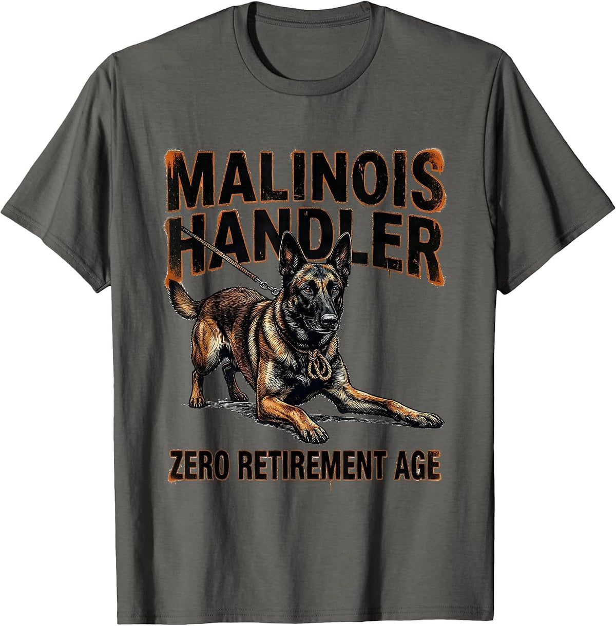 Men's Malinois Handler Zero Retirement Age Funny Dog Owner Humor T-Shirt - Asphalt Grey