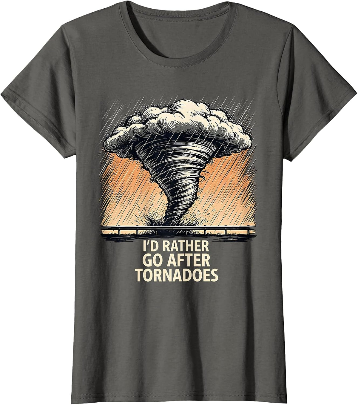 Women's I'd Rather Go After Tornadoes Funny Storm Chaser Meteorology T-Shirt - Asphalt Grey