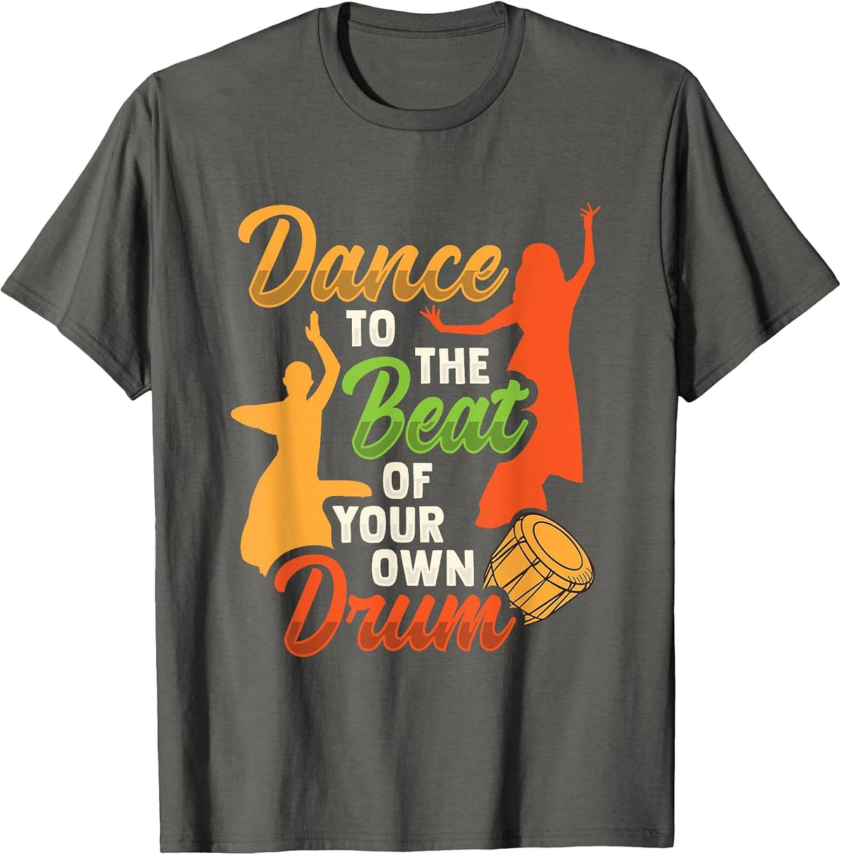 Dance to the beat of Your own Drums Design T-Shirt - Asphalt Grey