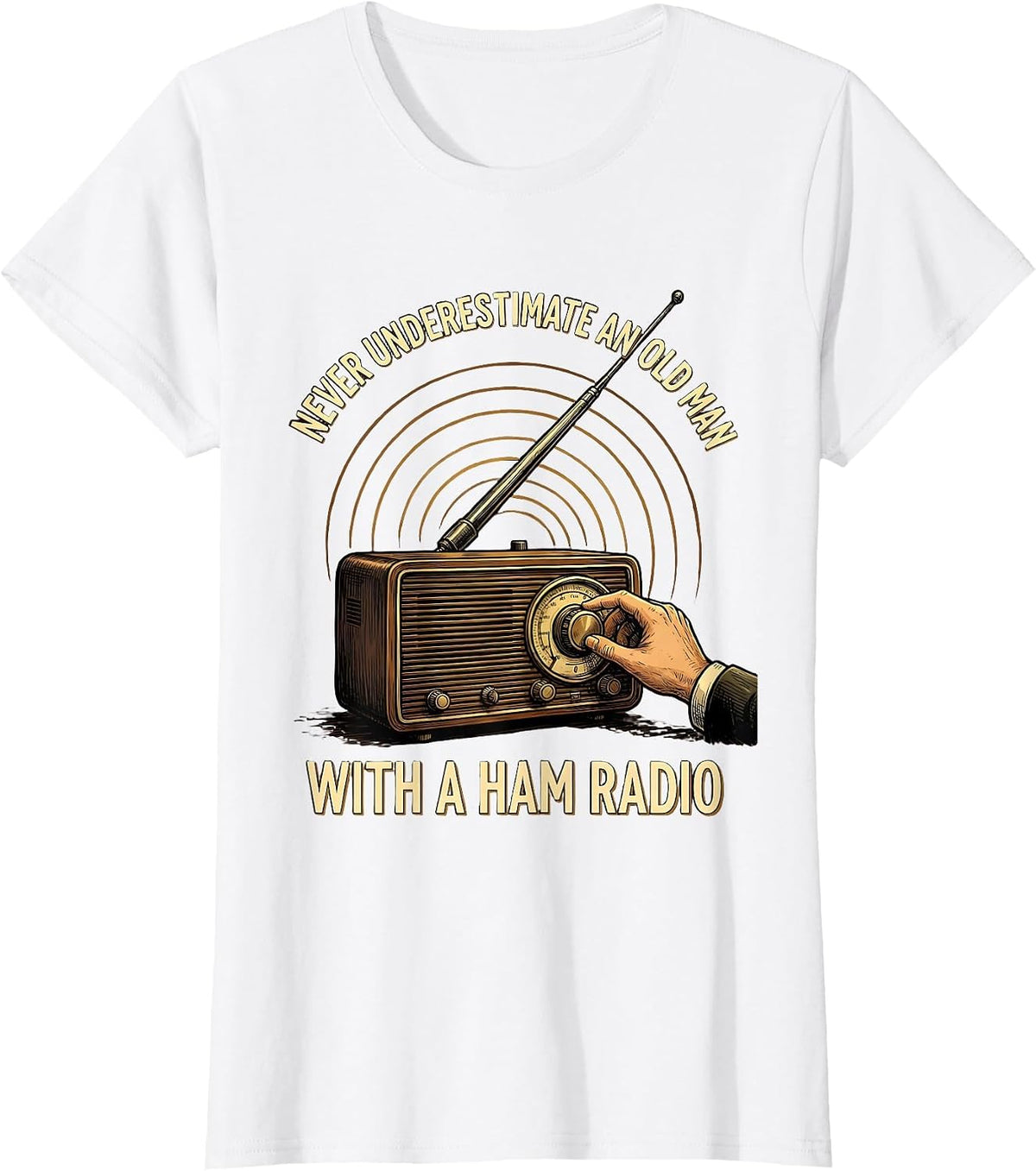 Women's Never Underestimate An Old Man With A Ham Radio Humor T-Shirt - White