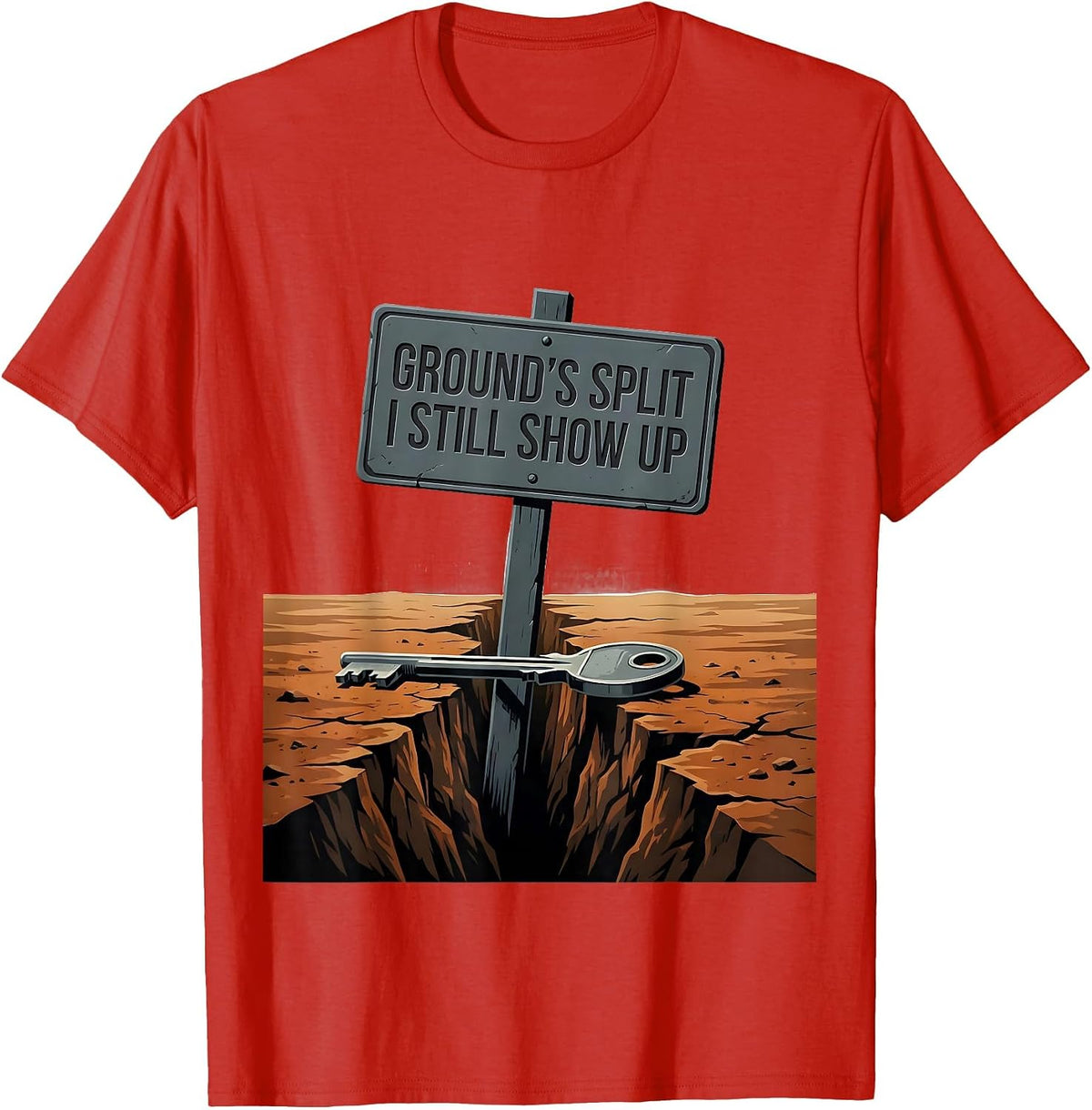 Men's Ground's Split I Still Show Up Funny Realtor Real Estate T-Shirt - Red