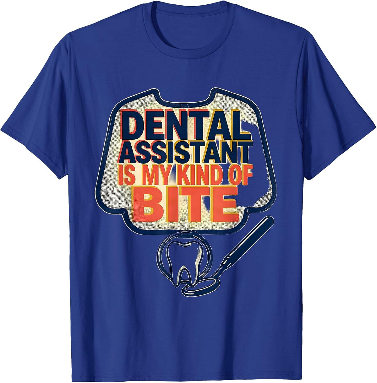 Dental Assistant Is My Kind of Bite Funny Healthcare Worker T-Shirt - Royal Blue