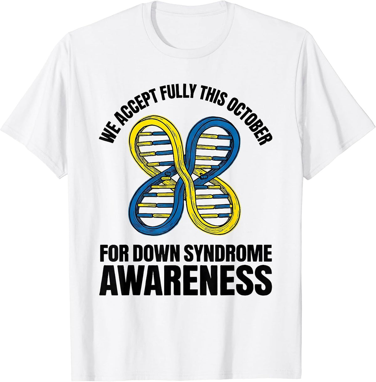 Men's We Accept Fully This October For Down Syndrome Awareness T-Shirt - White
