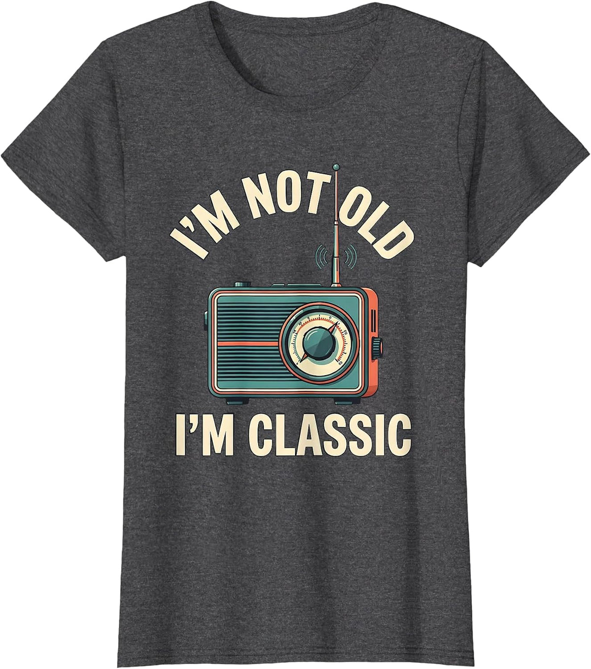 Women's I'm Not Old I'm Classic Vintage Retro Humor Birthday Gift T-Shirt - Dark Heather Grey