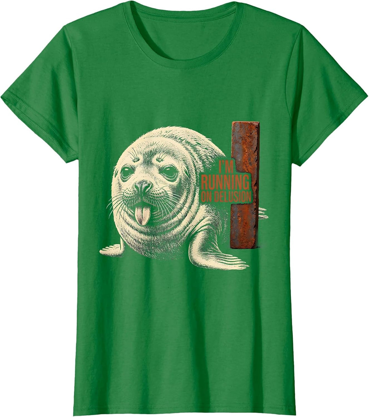 Women's I'm Running On Delusion Rubber Stamp Silly Seal Meme Humor T-Shirt - Kelly Green
