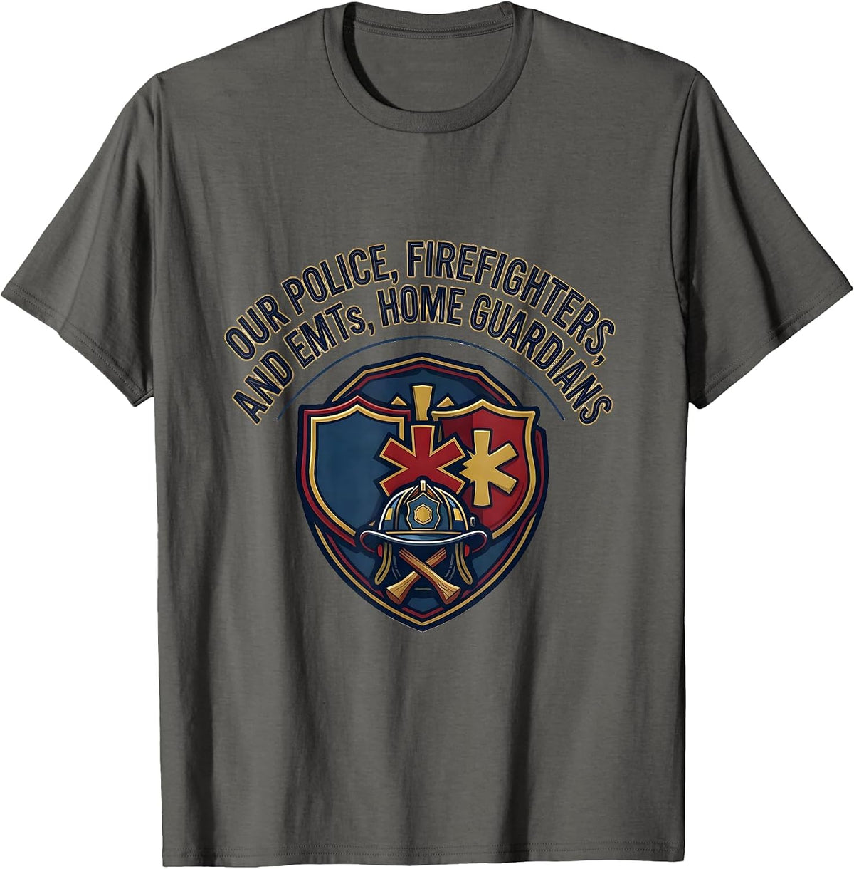 Our Police Firefighters and EMTs Home Guardians Appreciation T-Shirt - Asphalt Grey